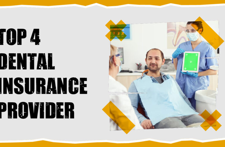 Top 4 Dental Insurance provider company in uk